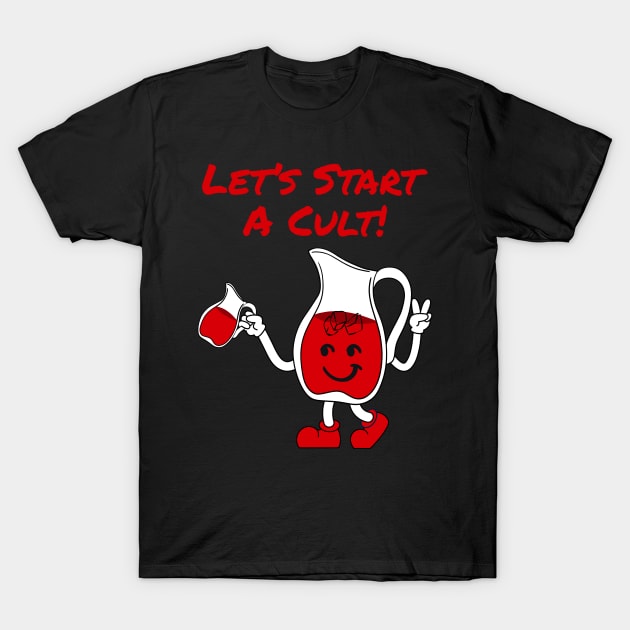 Let’s Start A Cult Red T-Shirt by Can Photo